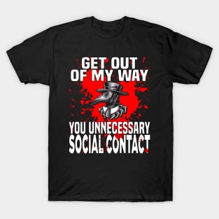 Get Out Of My Way You Unnecessary Social Contact T-Shirt